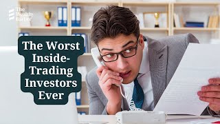 The Worst InsiderTrading Investors Ever [upl. by Llenrod]