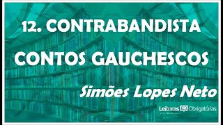 12 Contrabandista Contos gauchescos 1912 de Simões Lopes Neto Prof Marcelo Nunes [upl. by Eerazed]