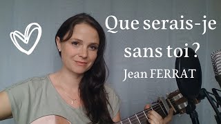 Que seraisje sans toi  Jean FERRAT Louis ARAGON  Cover by Hélène Meyril [upl. by Nabalas]