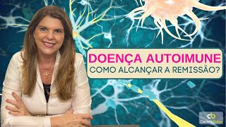 DOENÇA AUTOIMUNE  Como alcançar a remissão [upl. by Masha]