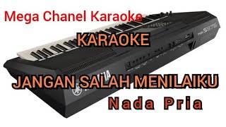 JANGAN SALAH MENILAIKU  KARAOKE NADA PRIA [upl. by Eeresid]