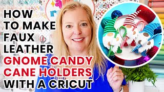 How to Make Faux Leather Christmas Gnome Candy Cane Holders with a Cricut [upl. by Imekawulo833]