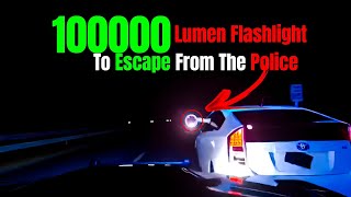 True or false a Man Used A 100000 Lumen Flashlight To Escape From The Police [upl. by Nnhoj]