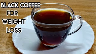 Black Coffee  How to make Black CoffeeBlack Coffee for Weight Loss  Weight Loss Drink [upl. by Timon469]