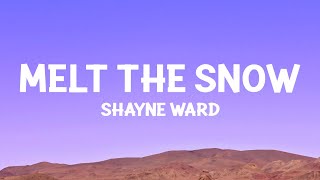 Shayne Ward  Melt The Snow Lyrics [upl. by Arlinda682]