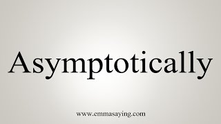 How To Say Asymptotically [upl. by Jerri847]