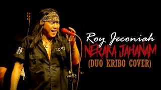 ROY JECONIAH  NERAKA JAHANAM DUO KRIBO COVER [upl. by Eldredge232]