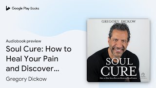 Soul Cure How to Heal Your Pain and Discover… by Gregory Dickow · Audiobook preview [upl. by Enelra]