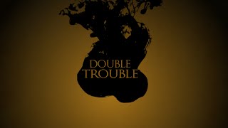 Double Trouble  Lyric Video [upl. by Anek12]