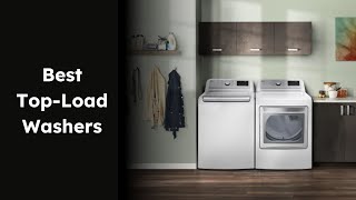 Best TopLoad Washers for 2024  Ranked [upl. by Yelad]