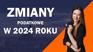 Zmiany podatkowe w 2024 roku [upl. by Alfreda]