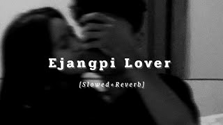 Ejangpi Lover  SlowedReverb  Karbi new Lofi Song  Use Headphones 🎧 [upl. by Kimmie]