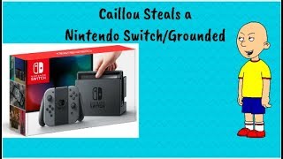 Caillou steals a Nintendo Switch and gets Grounded [upl. by Nima]