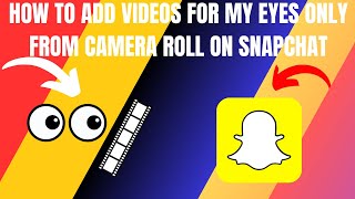 How to Add Videos to My Eyes Only on Snapchat from Your Camera Roll 2024 [upl. by Yrallam]