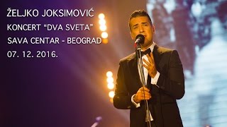 Željko Joksimović  Dva sveta Full concert  Sava Centar [upl. by Simmons]