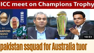 ICC Meeting for champion trophy🏆 Pakistan squad for Australia tour [upl. by Ahsimac]