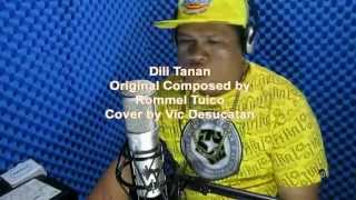 Dili Tanan Cover by Vic Desucatan Original Song by Rommel Tuico [upl. by Gustave]