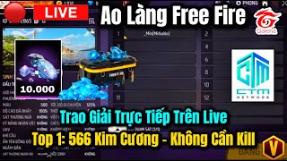 🔴 Trực Tiếp Ao Làng Free Fire Top 1  566 Kim Cương Không Cần Kill Trao Giải Trực Tiếp Trên Live [upl. by Winnick]