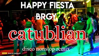 happy fiesta brgy catublian hinunangan southern Leyte disco nonstop remix [upl. by Richardo547]