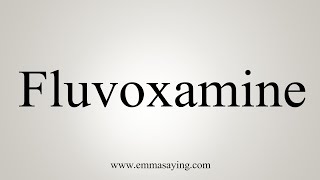 How To Say Fluvoxamine [upl. by Nesnej]