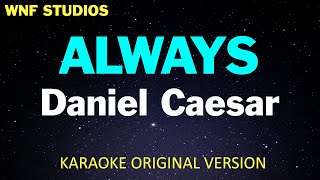 Daniel Caesar  Always Karaoke Piano Bass Drum [upl. by Larochelle591]