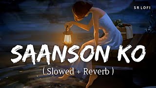 Saanson Ko Slowed  Reverb  Arijit Singh  Zid  SR Lofi [upl. by Hazaki]