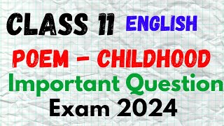 Class 11 English  Poem  Childhood  Very Important Question  Exam 2024 [upl. by Filler]