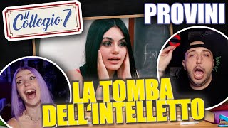 IL COLLEGIO 7 🏫  REAZIONE AI PROVINI  LA TOMBA DELLINTELLETTO 🤦‍♂️ [upl. by Leyes]