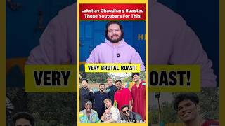 Lakshay Chaudhary Brutal ROAST These Youtubers 🤯 for this mrbeast carryminati [upl. by Sarine]