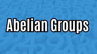 Abelian Groups what are they [upl. by Barthelemy95]