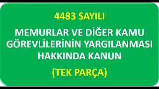 4483 SAYILI MEMURLAR VE DİĞER KAMU GÖREVLİLERİNİN YARGILANMASI HAKKINDA KANUN TEK PARÇA [upl. by Lednyk455]