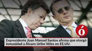 Expresidente Juan Manuel Santos afirma que otorgó inmunidad a Álvaro Uribe Vélez en EEUU [upl. by Addie]