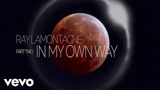 Ray LaMontagne  Part Two  In My Own Way Audio [upl. by Sitof887]