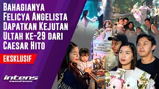 Felicya Angelista dapatkan kejutan ultah ke 29 dari Caesar Hito [upl. by Herstein]