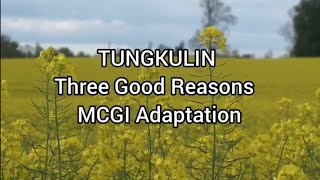 TUNGKULIN three good reasons mcgi adaptation [upl. by Puri682]