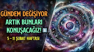 DİKKAT DİKKAT GÜNDEM DEĞİŞİYOR ARTIK BUNLARI KONUŞACAĞIZ ⬇️  5  11 ŞUBAT HAFTASI [upl. by Aehcsrop]