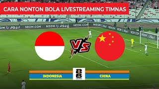 🔴Cara Nonton Bola Live Streaming Hari Ini Indonesia vs China Live RCTI [upl. by Glenine]