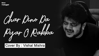 Lambi Judai  Vishal Mishra  Unplugged Version  Char Dino Ka Pyar O Rabba Lambi Judai [upl. by Arded]