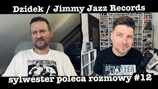 Sylwester Poleca Rozmowy 12  Dzidek z Jimmy Jazz Records [upl. by Dearborn]