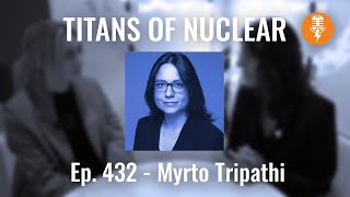 Ep 432 Myrto Tripathi  President and Founder Voices of Nuclear [upl. by Tirrell]