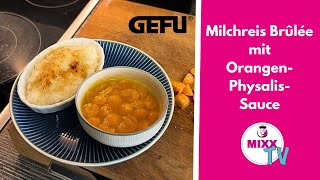 MIXXTV 198 Milchreis Brûlée mit OrangenPhysalisSauce aus dem Thermomix® [upl. by Aicirtam]