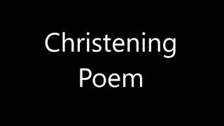 Christening Poem [upl. by Aluap630]