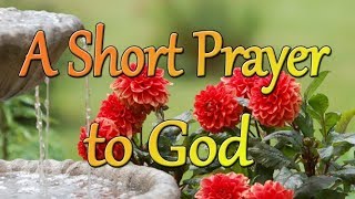 A Short Prayer to God  A Peaceful and Joyful Prayer  Thank You Lord [upl. by Hagan519]