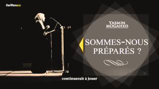 Sommesnous préparés   Yasmin Mogahed [upl. by Aivatco]