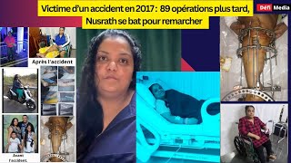 Victime d’un accident en 2017  89 opérations plus tard Nusrath se bat pour remarcher [upl. by Celio]