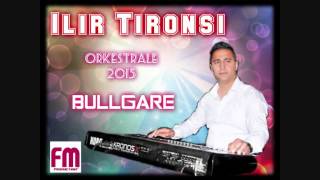 ILIR TIRONSI orkestrale 2015 BULLGARE Dj Cesku [upl. by June]