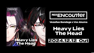 Vezalius Bandage x Vox Akuma「Heavy Lies The Head」Teaser【NIJI ENcounter】 [upl. by Luthanen]