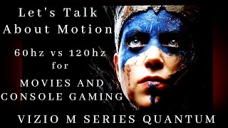 Lets Talk About Motion 60hz VS 120hz Movies and Console Gaming [upl. by Airad]