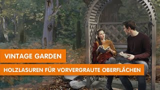 Vintage Garden – Holzlasuren für vorvergraute Oberflächen [upl. by Ultann]