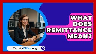 What Does Remittance Mean  CountyOfficeorg [upl. by Eceertal449]